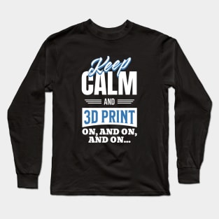 Keep Calm and 3D Print Long Sleeve T-Shirt